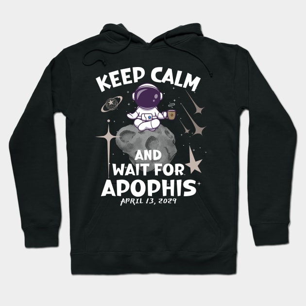 Keep Calm-Funny Apophis astronaut -April 2029 Hoodie by ARTSYVIBES111